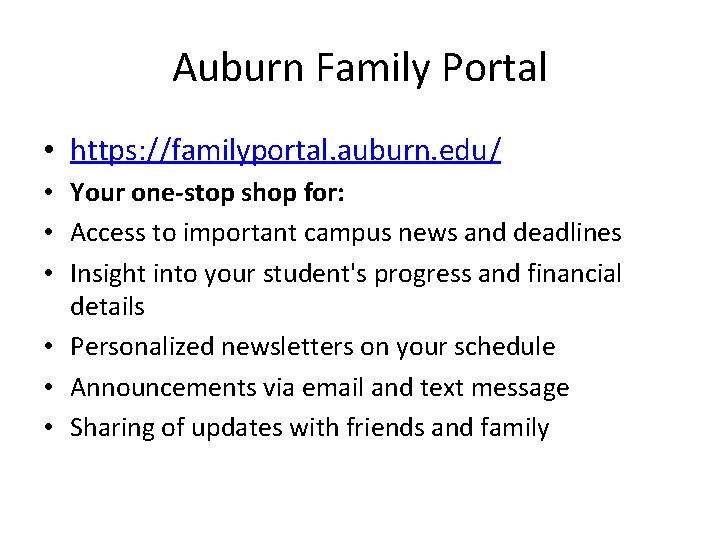Auburn Family Portal • https: //familyportal. auburn. edu/ • Your one-stop shop for: •
