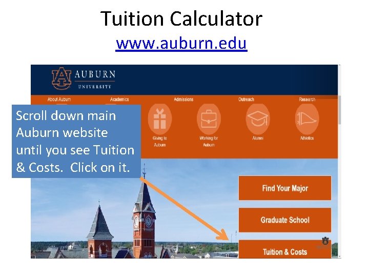 Tuition Calculator www. auburn. edu Scroll down main Auburn website until you see Tuition