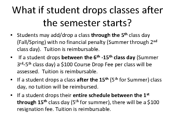 What if student drops classes after the semester starts? • Students may add/drop a