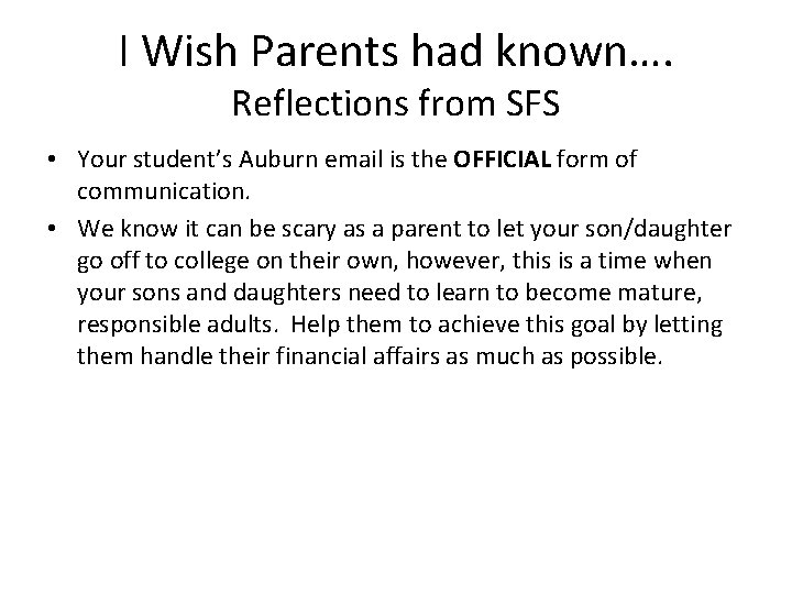 I Wish Parents had known…. Reflections from SFS • Your student’s Auburn email is