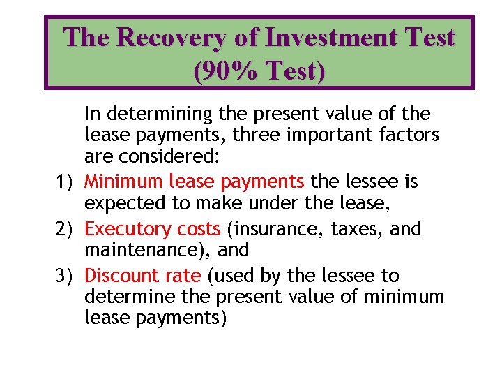 The Recovery of Investment Test (90% Test) In determining the present value of the