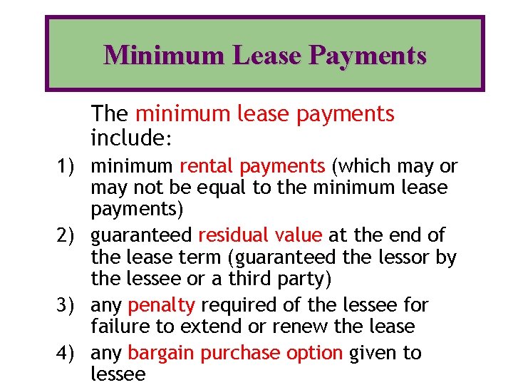 Minimum Lease Payments The minimum lease payments include: 1) minimum rental payments (which may