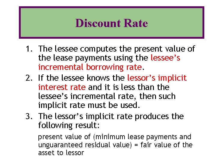 Discount Rate 1. The lessee computes the present value of the lease payments using