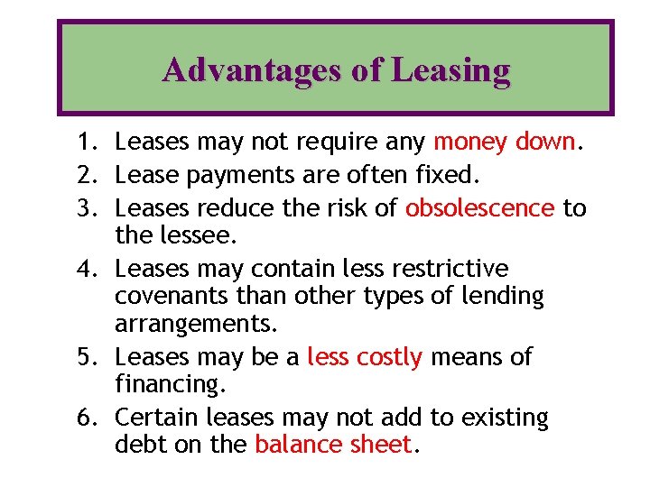 Advantages of Leasing 1. Leases may not require any money down. 2. Lease payments