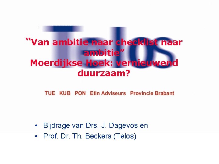 “Van ambitie naar checklist naar ambitie” Moerdijkse Hoek: vernieuwend duurzaam? • Bijdrage van Drs.