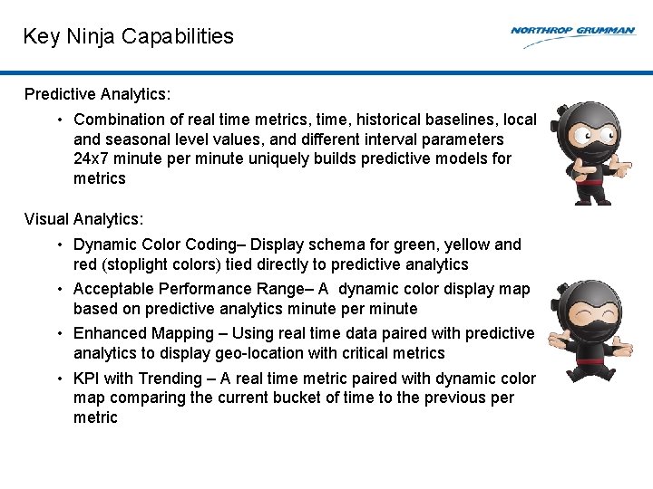 Key Ninja Capabilities Predictive Analytics: • Combination of real time metrics, time, historical baselines,