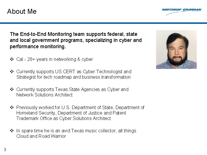 About Me The End-to-End Monitoring team supports federal, state and local government programs, specializing