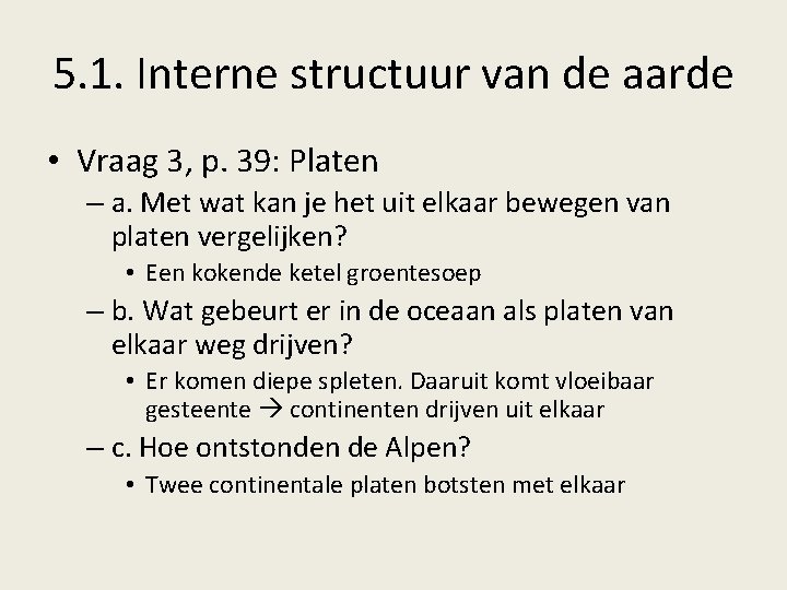 5. 1. Interne structuur van de aarde • Vraag 3, p. 39: Platen –