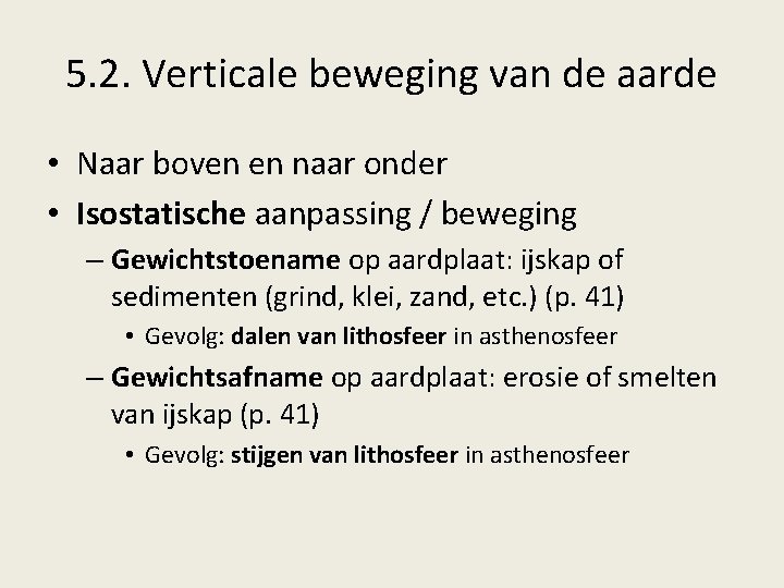5. 2. Verticale beweging van de aarde • Naar boven en naar onder • 5. 2. Verticale beweging van de aarde • Naar boven en naar onder •