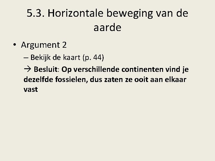 5. 3. Horizontale beweging van de aarde • Argument 2 – Bekijk de kaart 5. 3. Horizontale beweging van de aarde • Argument 2 – Bekijk de kaart