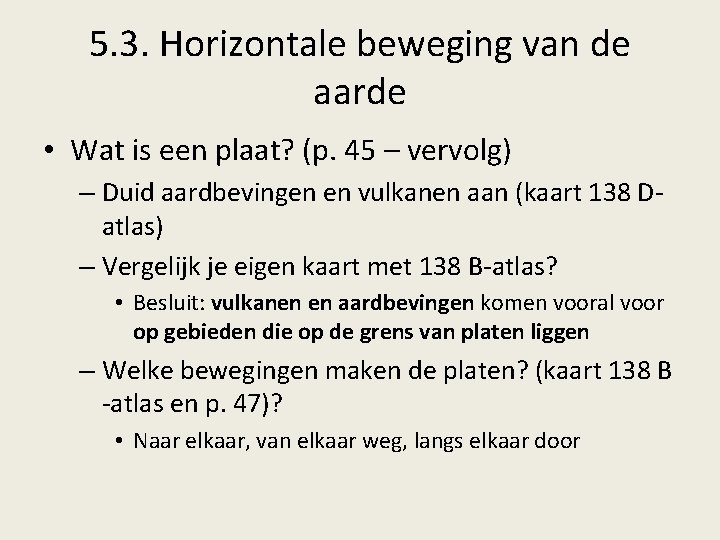 5. 3. Horizontale beweging van de aarde • Wat is een plaat? (p. 45