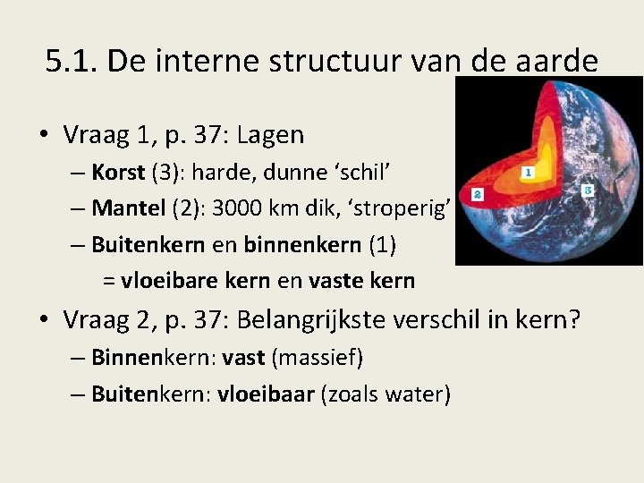 5. 1. De interne structuur van de aarde • Vraag 1, p. 37: Lagen