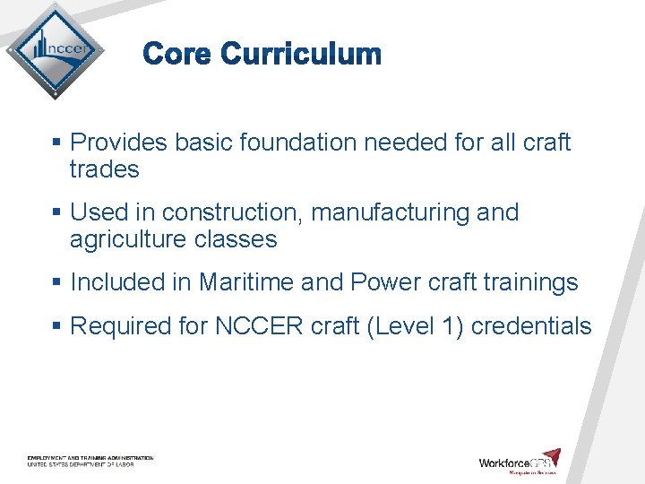 § Provides basic foundation needed for all craft trades § Used in construction, manufacturing