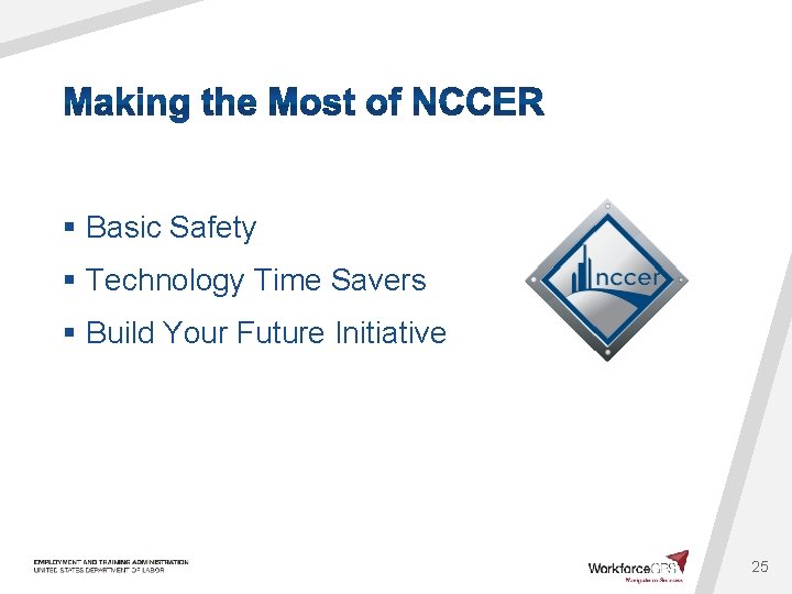 § Basic Safety § Technology Time Savers § Build Your Future Initiative 25 