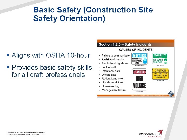 Basic Safety (Construction Site Safety Orientation) § Aligns with OSHA 10 -hour § Provides