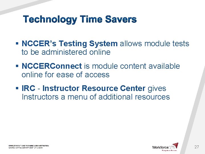 § NCCER’s Testing System allows module tests to be administered online § NCCERConnect is