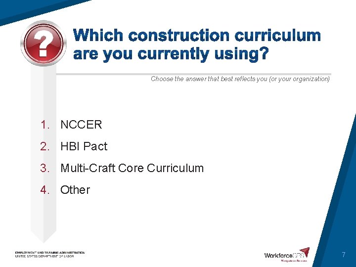 Choose the answer that best reflects you (or your organization) 1. NCCER 2. HBI