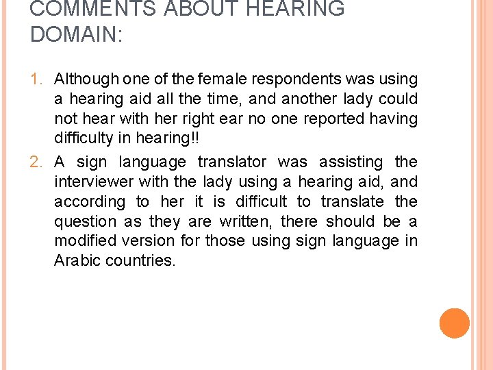 COMMENTS ABOUT HEARING DOMAIN: 1. Although one of the female respondents was using a