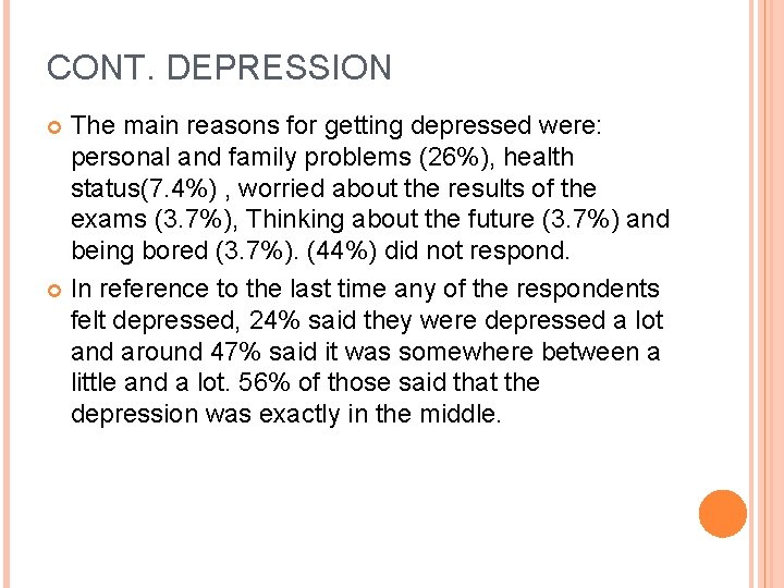 CONT. DEPRESSION The main reasons for getting depressed were: personal and family problems (26%),