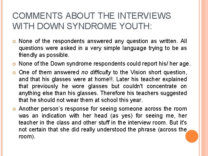 COMMENTS ABOUT THE INTERVIEWS WITH DOWN SYNDROME YOUTH: None of the respondents answered any