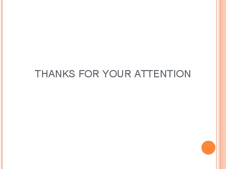 THANKS FOR YOUR ATTENTION 