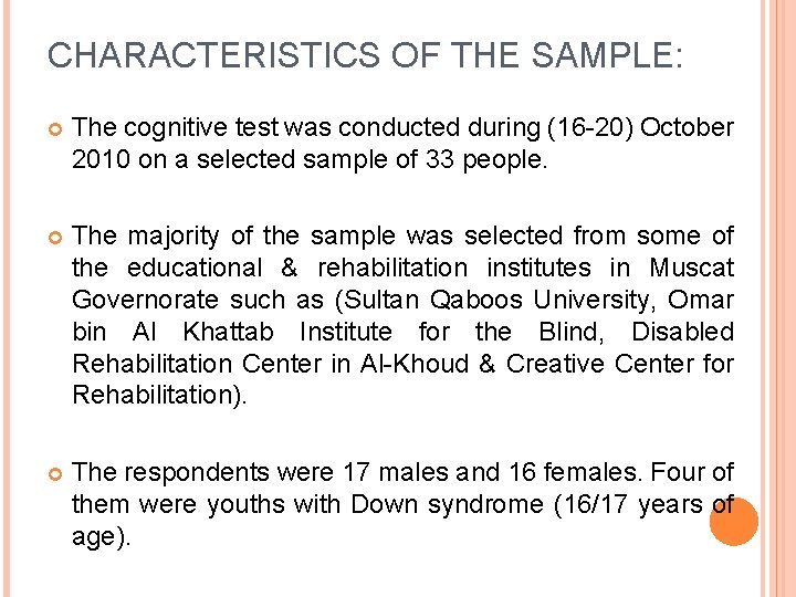 CHARACTERISTICS OF THE SAMPLE: The cognitive test was conducted during (16 -20) October 2010