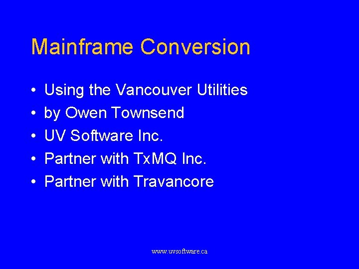 Mainframe Conversion • • • Using the Vancouver Utilities by Owen Townsend UV Software