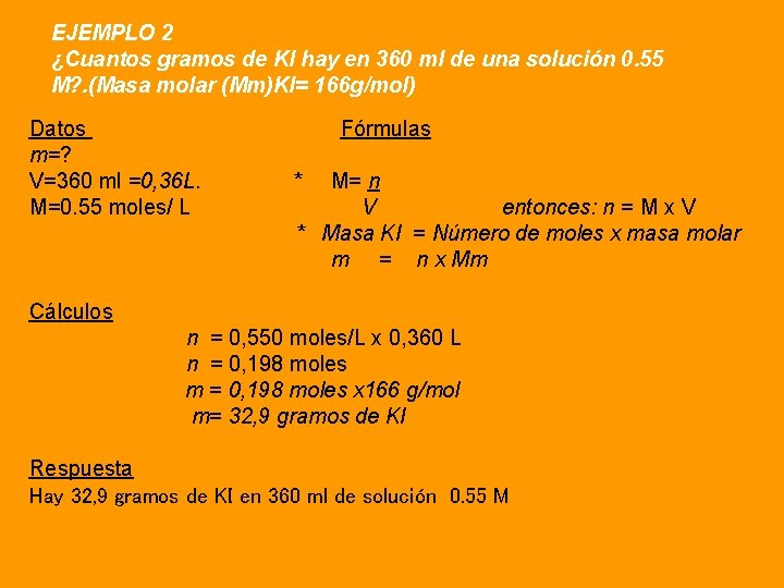 EJEMPLO 2 ¿Cuantos gramos de Kl hay en 360 ml de una solución 0.