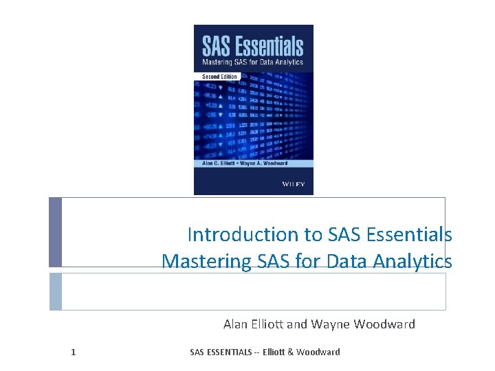 Introduction to SAS Essentials Mastering SAS for Data Analytics Alan Elliott and Wayne Woodward