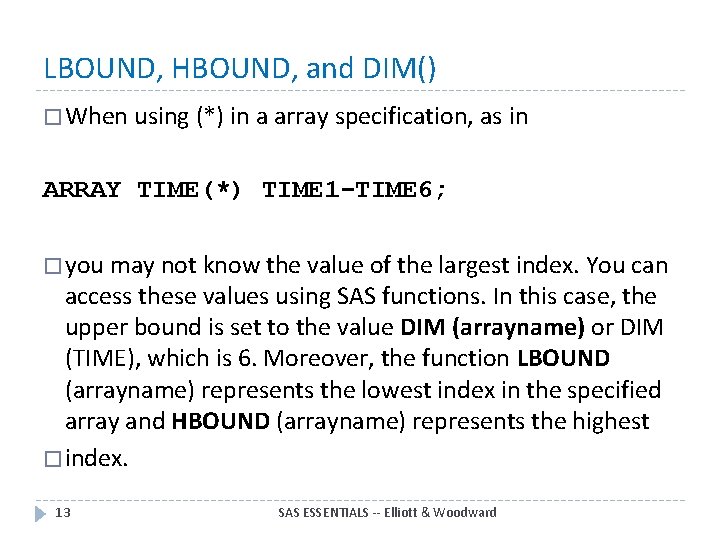 LBOUND, HBOUND, and DIM() � When using (*) in a array specification, as in