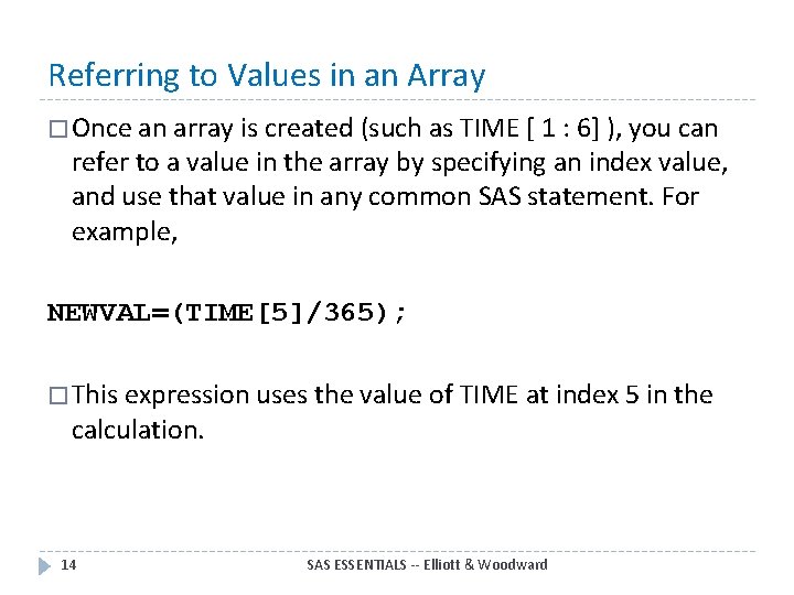 Referring to Values in an Array � Once an array is created (such as