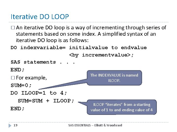 Iterative DO LOOP � An iterative DO loop is a way of incrementing through