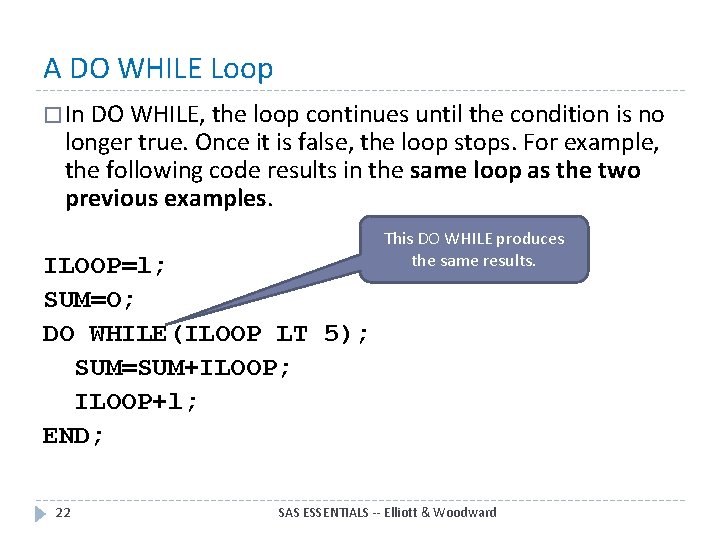 A DO WHILE Loop � In DO WHILE, the loop continues until the condition