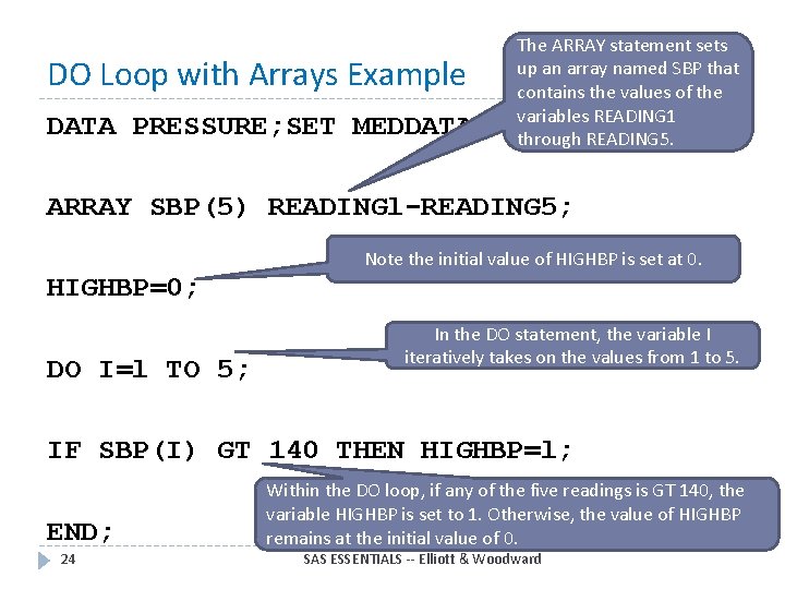 DO Loop with Arrays Example DATA PRESSURE; SET MEDDATA; The ARRAY statement sets up