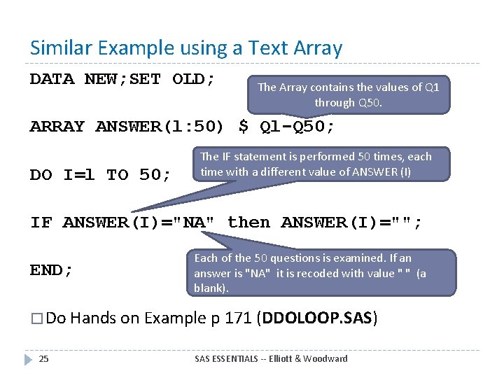 Similar Example using a Text Array DATA NEW; SET OLD; The Array contains the