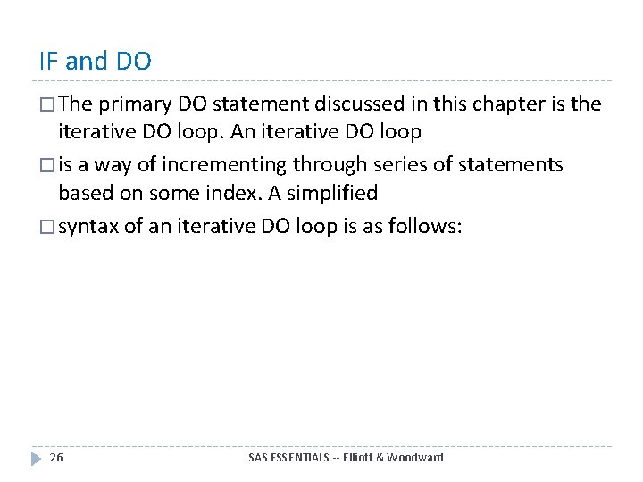 IF and DO � The primary DO statement discussed in this chapter is the