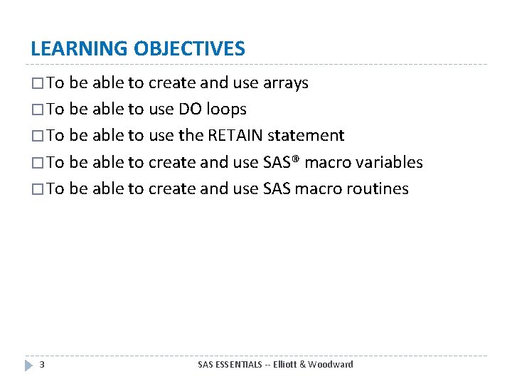 LEARNING OBJECTIVES � To be able to create and use arrays � To be