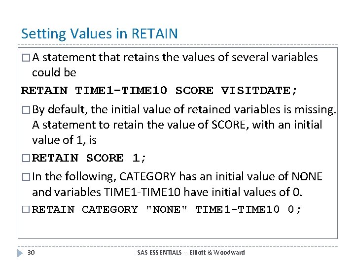 Setting Values in RETAIN � A statement that retains the values of several variables