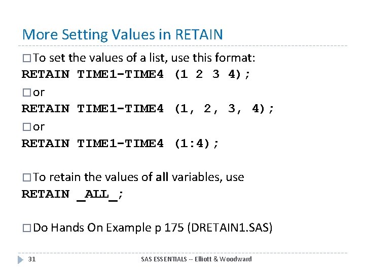 More Setting Values in RETAIN � To set the values of a list, use