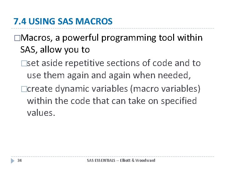 7. 4 USING SAS MACROS �Macros, a powerful programming tool within SAS, allow you