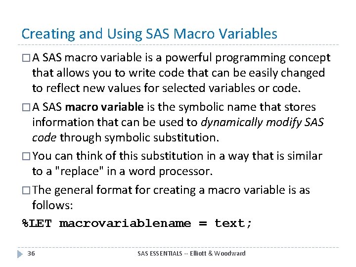 Creating and Using SAS Macro Variables � A SAS macro variable is a powerful