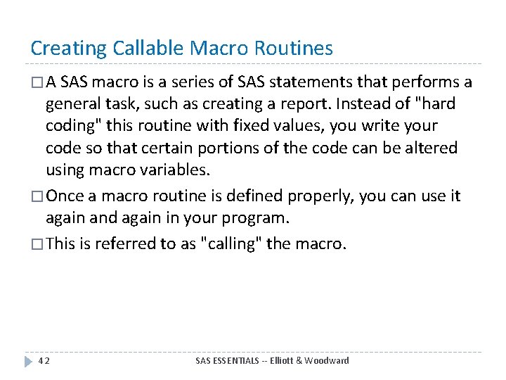 Creating Callable Macro Routines � A SAS macro is a series of SAS statements