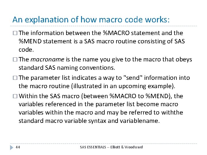 An explanation of how macro code works: � The information between the %MACRO statement