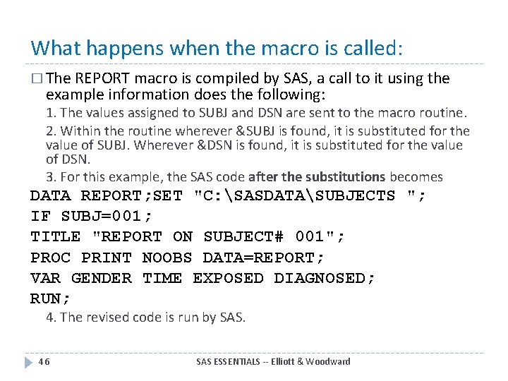 What happens when the macro is called: � The REPORT macro is compiled by