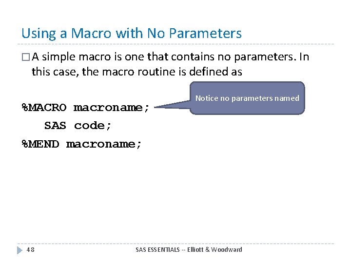 Using a Macro with No Parameters � A simple macro is one that contains