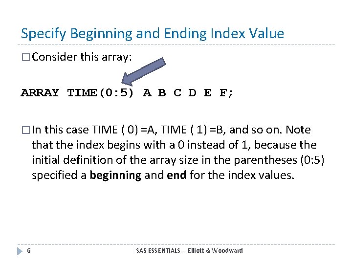 Specify Beginning and Ending Index Value � Consider this array: ARRAY TIME(0: 5) A