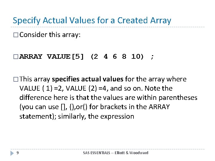 Specify Actual Values for a Created Array � Consider this array: � ARRAY VALUE[5]