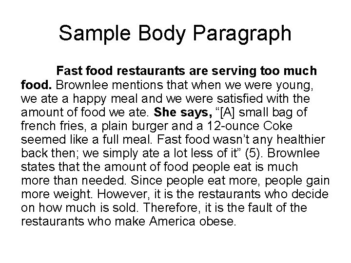 Sample Body Paragraph Fast food restaurants are serving too much food. Brownlee mentions that