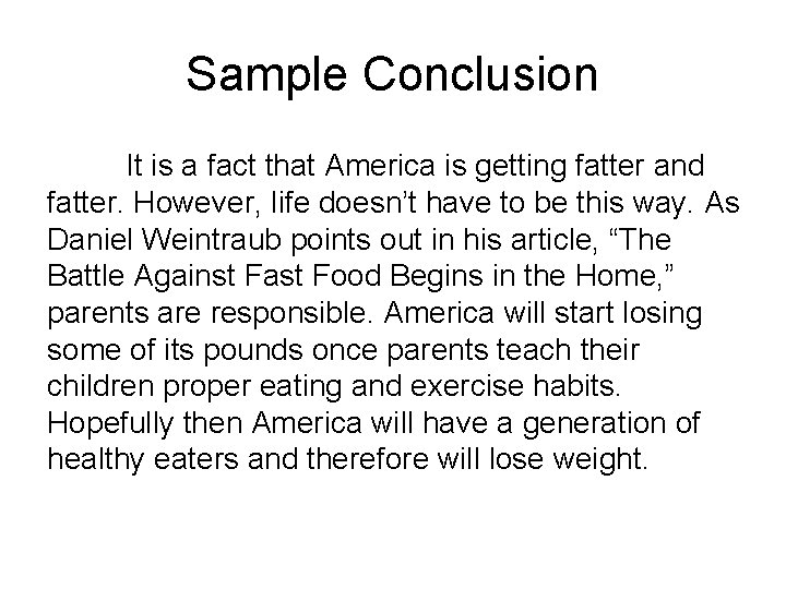 Sample Conclusion It is a fact that America is getting fatter and fatter. However,