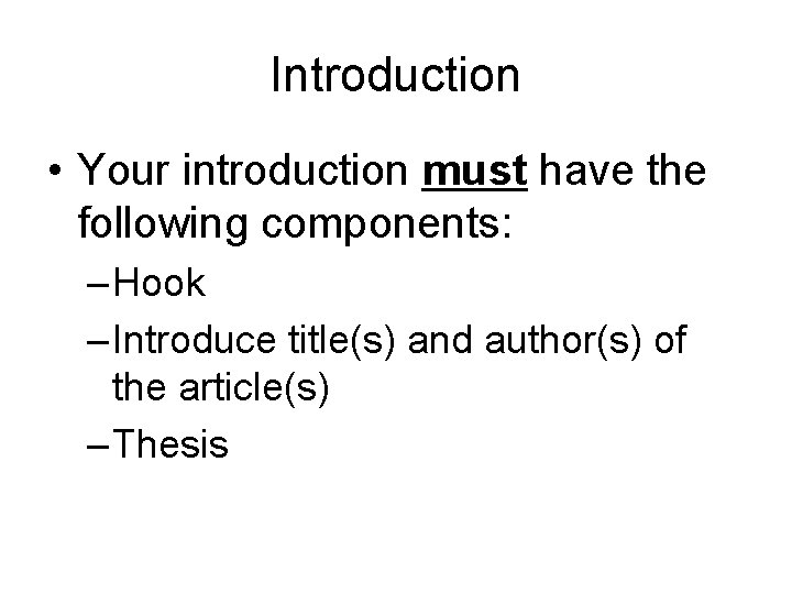 Introduction • Your introduction must have the following components: – Hook – Introduce title(s)